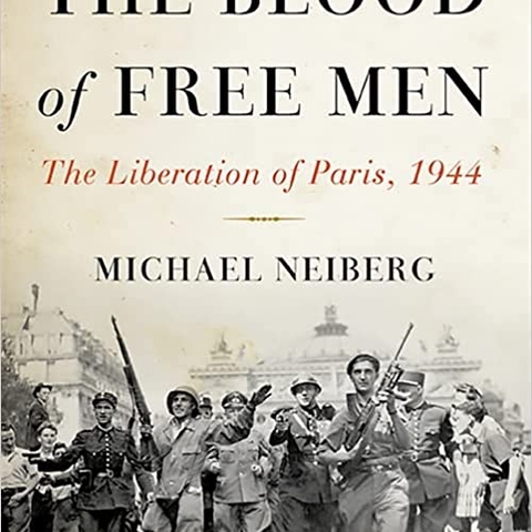 The Blood of Free Men: The Liberation of Paris, 1944, by Michael Neiberg Book Cover.