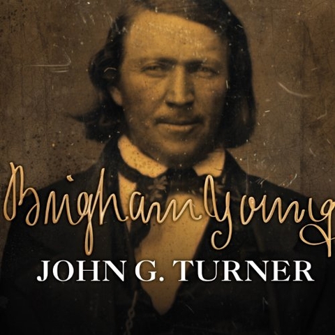  Brigham Young: Pioneer Prophet, by John G. Turner book Cover.