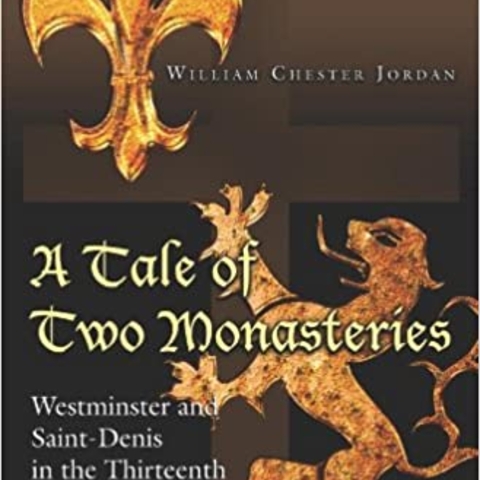 Cover of A Tale of Two Monasteries: Westminster and Saint-Denis in the Thirteenth Century by William Chester Jordan.