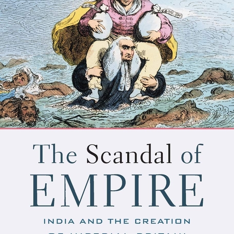 The Scandal of Empire: India and the Creation of Imperial Britain, by Nicholas B. Dirks book cover.