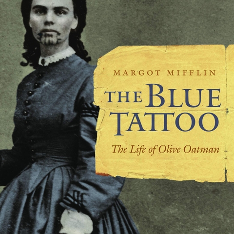 Cover of The Blue Tattoo: The Life of Olive Oatman by Margot Mifflin.