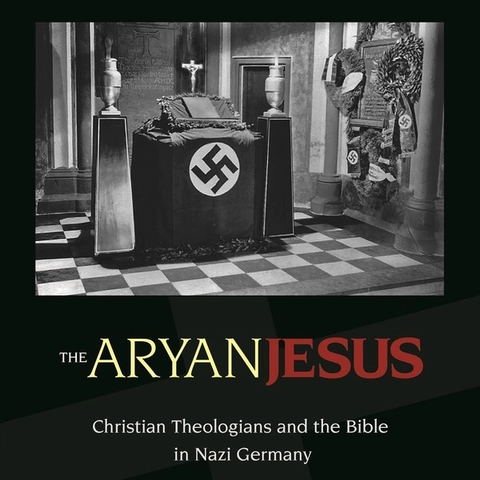 Cover of The Aryan Jesus: Christian Theologians and the Bible in Nazi Germany by Susannah Heschel.