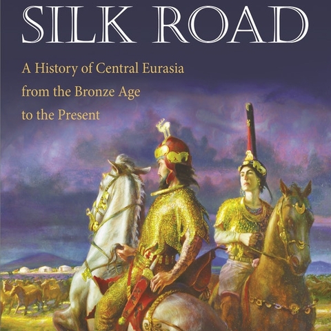 Cover of Empires of the Silk Road: A History of Central Eurasia from the Bronze Age to the Present by Christopher I. Beckwith.