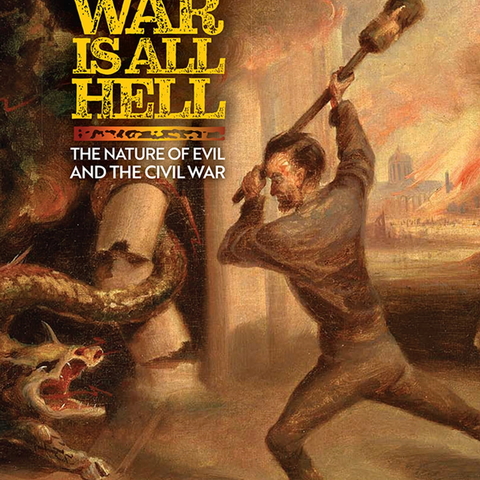 Cover of War is All Hell: The Nature of Evil and the Civil War by Edward J. Blum and John Matsui.