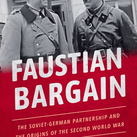 Cover of Faustian Bargain: The Soviet-German Partnership and the Origins of the Second World War by Ian Ona Johnson.