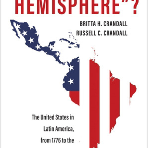 Cover of "Our Hemisphere"? The United States in Latin America, from 1776 to the Twenty-First Century by Britta H. Crandall and Russell C. Crandall.