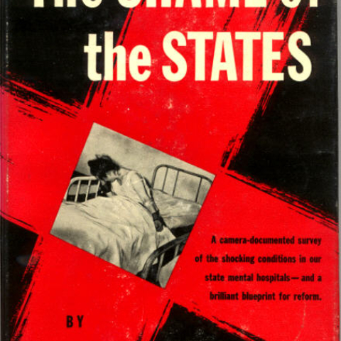 Journalist Albert Deutsch published a catalogue of abuses in state hospitals in 1948.