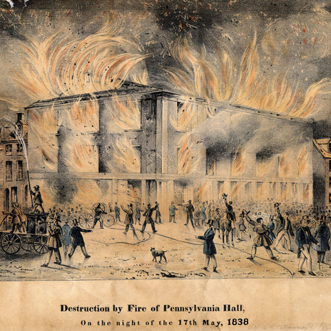 A mob burned Pennsylvania Hall in 1838.