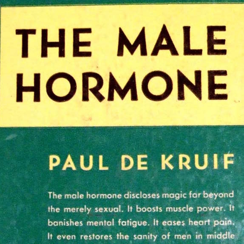 Paul de Kruif’s 1945 publication 'The Male Hormone.'