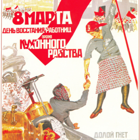 The red and white text of this 1932 Soviet poster reads, 'The 8th of March: A day of rebellion by working women against kitchen slavery.'