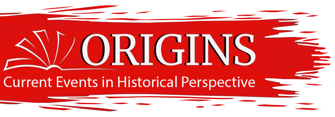Origins: Current Events in Historical Perspective