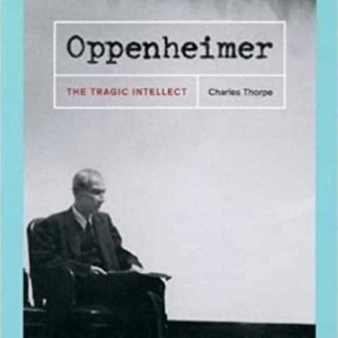 Oppenheimer: The Tragic Intellect, by Charles Thorpe Book Cover